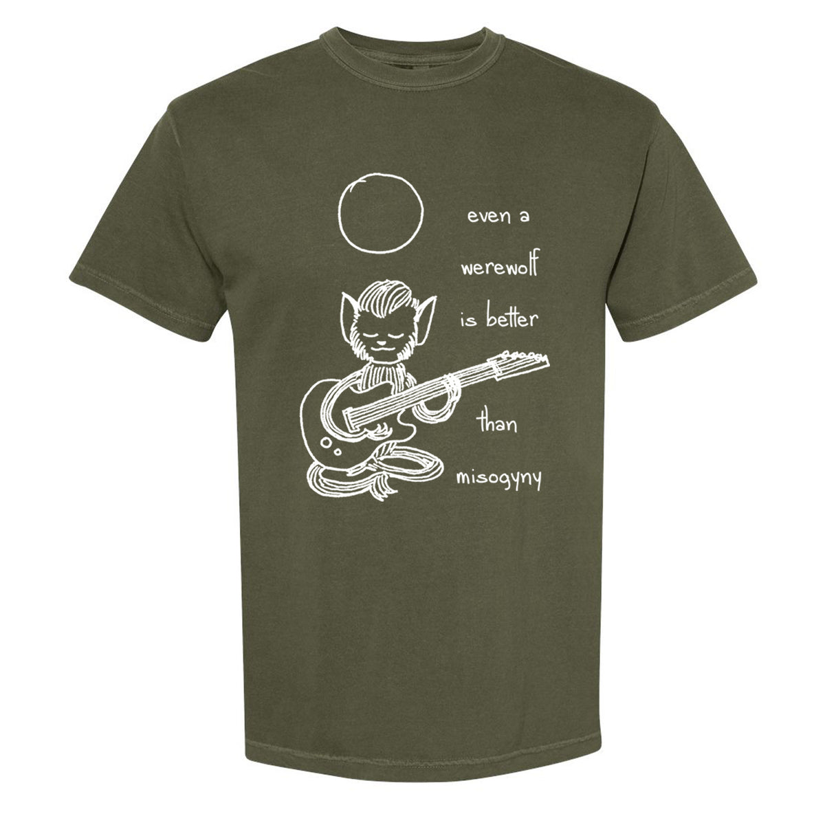 Buffering the Vampire Slayer olive green t-shirt with a Cameron Glavin design: a werewolf rocking an electric guitar and "even a werewolf is better than misogyny" in white by a glowing full moon.