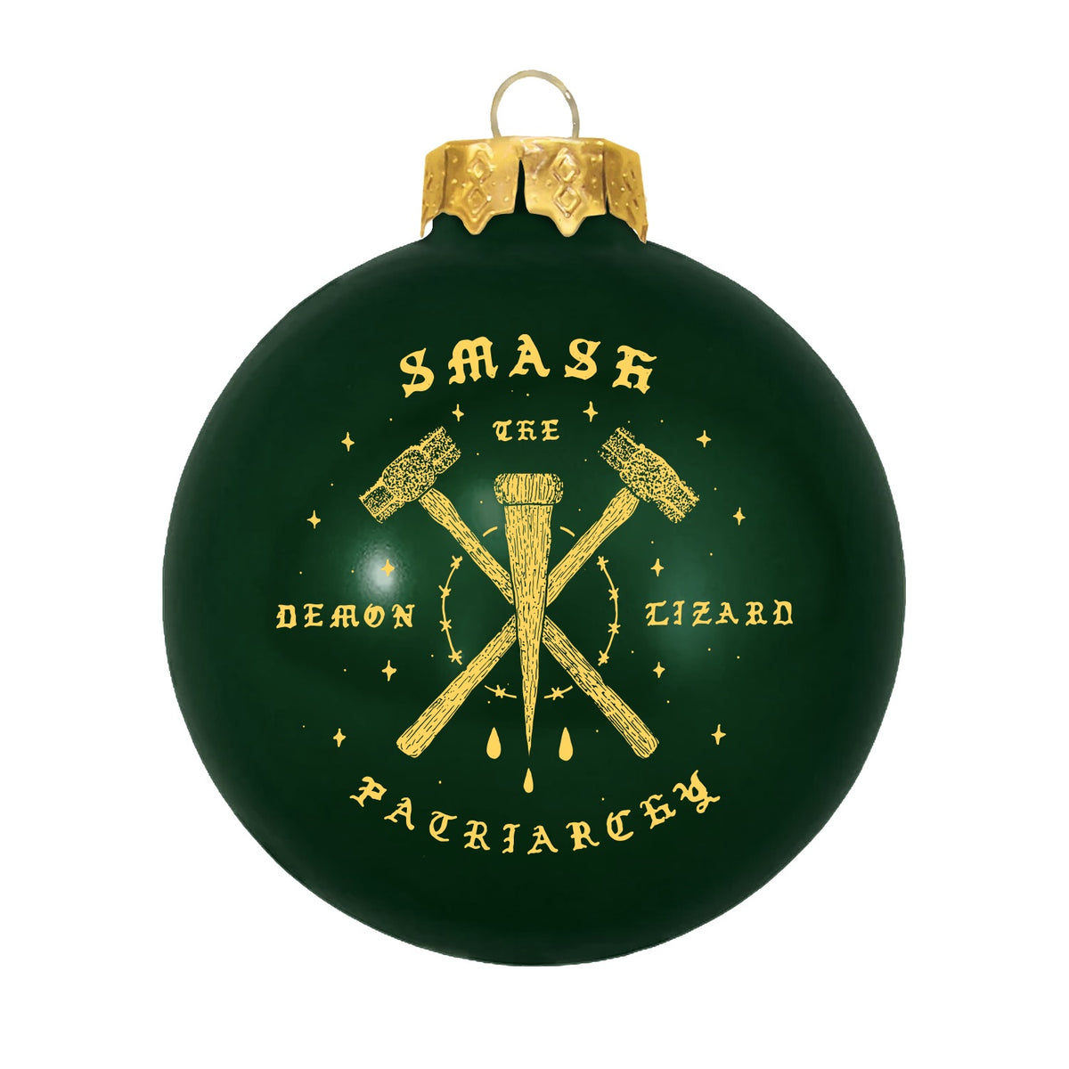 Double-sided dark green Christmas ornament by Devan Power featuring a gold graphic of two crossed hammers and a nail with the text Smash the Demon Lizard Patriarchy.