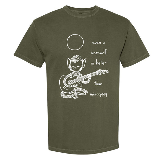 Buffering the Vampire Slayer olive green t-shirt with a Cameron Glavin design: a werewolf rocking an electric guitar and "even a werewolf is better than misogyny" in white by a glowing full moon.
