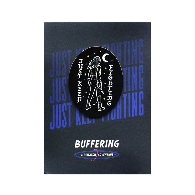 buffering a rewatch adventure Just Keep Fighting - Black Pin