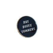 image of an enamel pin on a white background. pin is circle and says pay buffy summers