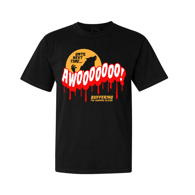 image of a black tee shirt on a white background. tee has center chest print in white and red that says AWOOOOOO! Above is an orange moon with a black Silhouette of a warewolf and the words until next time. on the bottom says buffering the vampire slayer.