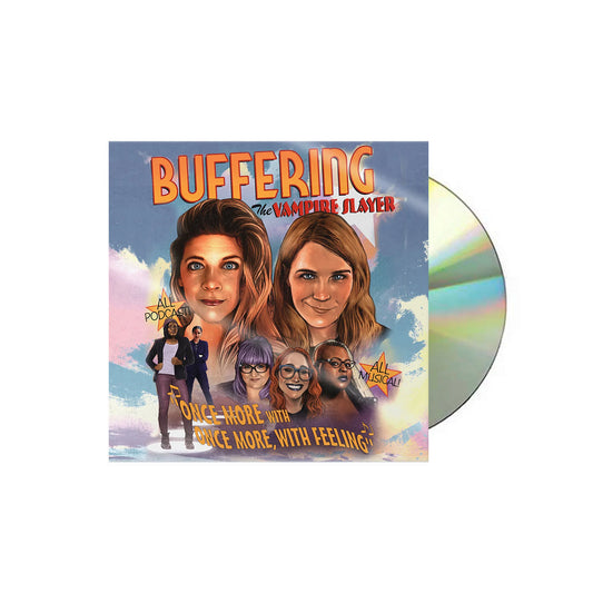 image of a C D on the right and the album cover on the left. cover says buffering the vampire slayer and has a seven women on the cover from the podcast. the bottom says one more with one more with feeling