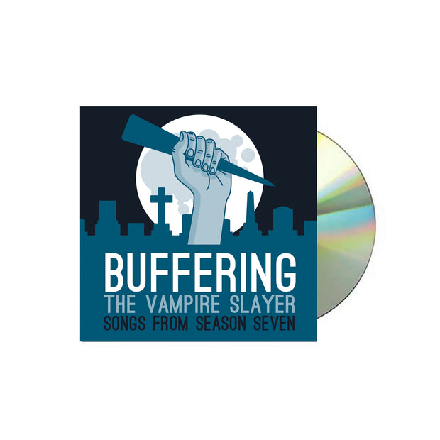 image of a CD on a white background. CD cover is on the right, and is blue. the cover is of a hand holding a stake in a cementary in front of a full moon. below says buffering the vampire slayer songs from season seven