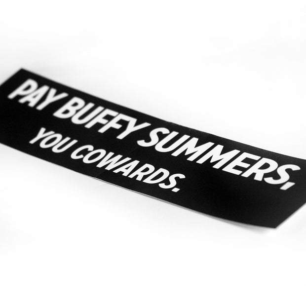 angled image of a black rectangle sticker on a white background. sticker has white text that reads pay buffy summers, you cowards.