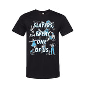 image of a black tee shirt on a white background. tee has full body print. there is stacked white text that reads, slayers every one of us, with various characters surrouding the words.