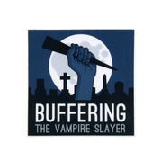 image of a sqaure sticker on a white background. sticker has a hand holding a stake in a cementary over a full moon. below the hand says buffering the vampire slayer