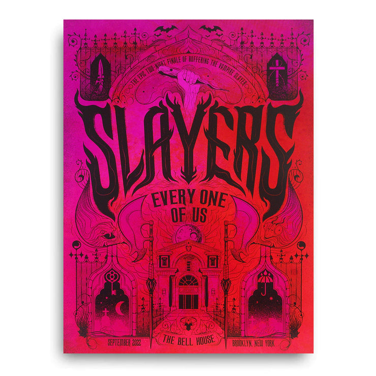 image of a screen printed poster that is 18 inches by 24 inches on a white background. poster is pink, red and violet ombre with black print over that has a design that says slayers, every one of us with various images from the TV show Buffy The Vampire slayer. this poster is for the last live show of the podcast and is signed by the hosts
